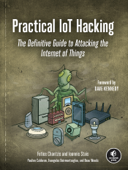 Practical IoT Hacking - Fotios Chantzis, Ioannis Stais, Paulino Calderon, Evangelos Deirmentzoglou & Beau Woods