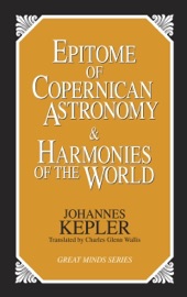 Epitome of Copernican Astronomy and Harmonies of the World - Johannes Kepler