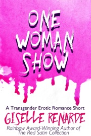 One Woman Show: A Transgender Erotic Romance Short - Giselle Renarde