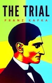 The Trial: The Original 1925 Unabridged and Complete Edition (Franz Kafka Classics) - Franz Kafka