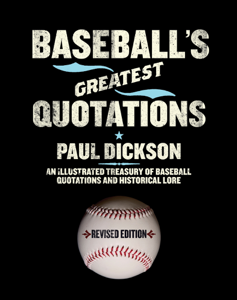 Baseball's Greatest Quotations - Paul Dickson Cover Art