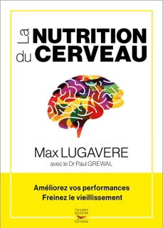 La Nutrition du cerveau by Paul Grewal & Max Lugavere