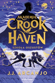 Akademia Crookhaven. Szkoła oszustów by J. J. Arcanjo