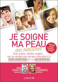 Je soigne ma peau au naturel Annie Casamayou & Julien Kaibeck