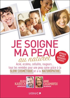 Je soigne ma peau au naturel by Annie Casamayou & Julien Kaibeck