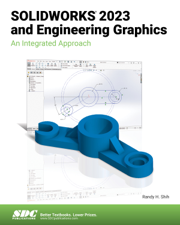 SOLIDWORKS 2023 and Engineering Graphics - Randy H. Shih Cover Art
