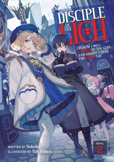 Disciple of the Lich: Or How I Was Cursed by the Gods and Dropped Into the Abyss! (Light Novel) Vol. 2 by Necoco & Yoh Hihara