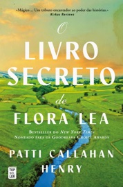 O Livro Secreto de Flora Lea - Patti Callahan Henry