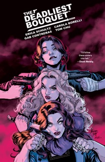 The Deadliest Bouquet by Erica Schultz, Tom S. Chu, Gab Contreras & Carola Borelli