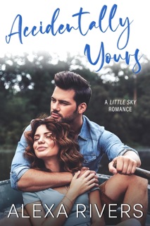 Accidentally Yours by Alexa Rivers