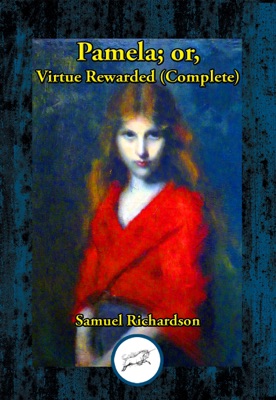 Pamela; or, Virtue Rewarded (Complete)