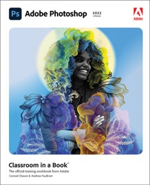 Adobe Photoshop Classroom in a Book (2022 release) - Conrad Chavez & Andrew Faulkner