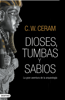 Dioses, tumbas y sabios - C. W. Ceram