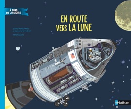 En route vers la lune à bord d'Apollo 11 - A bord de l'Histoire - Dès 7 ans - Livre numérique - Guillaume Prévôt & David Marchand