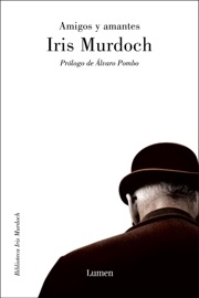 Amigos y amantes - Iris Murdoch