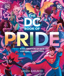 The DC Book of Pride by DK & Jadzia Axelrod