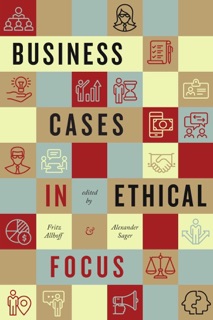 Business Cases in Ethical Focus by Fritz Allhoff & Alexander Sager