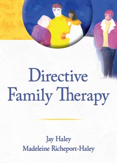 Directive Family Therapy by Jay Haley & Madeleine Richeport-Haley