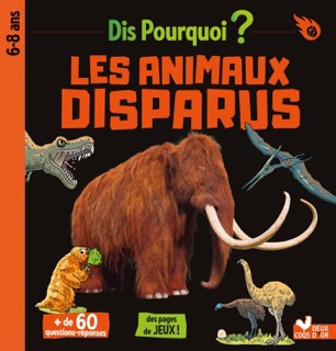 Dis pourquoi Les animaux disparus by Éric Mathivet & Laurent Audouin