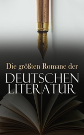 Die größten Romane der deutschen Literatur - Franz Kafka, Johann Wolfgang von Goethe, Rainer Maria Rilke, Hans Fallada, Robert Musil, Heinrich Mann, Joseph Roth, Hermann Broch, Ödön von Horváth, Elisabeth Langgässer, Kurt Tucholsky, Karl May, Klaus Mann, Joseph von Eichendorff, Lou Andreas-Salomé, Gustav Freytag, Johanna Spyri, Theodor Fontane, E. T. A. Hoffmann, Jean Paul, Friedrich Hölderlin & Christoph Martin Wieland