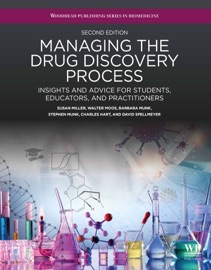 Managing the Drug Discovery Process - Susan Miller, Walter Moos, Barbara Munk, Stephen Munk, Charles Hart & David Spellmeyer