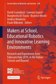 Makers at School, Educational Robotics and Innovative Learning Environments - David Scaradozzi, Lorenzo Guasti, Margherita Di Stasio, Beatrice Miotti, Andrea Monteriù & Paulo Blikstein