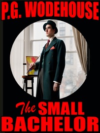 The Small Bachelor - P.G. Wodehouse