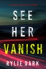 Book See Her Vanish (A Mia North FBI Suspense Thriller—Book Four)