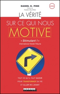 La vérité sur ce qui nous motive by Daniel H. Pink & Frédéric Rey-Millet