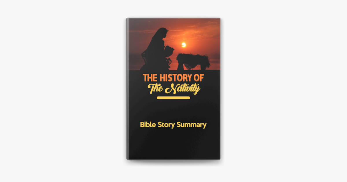 ‎The History Of The Nativity Bible Story Summary on Apple Books