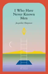 I Who Have Never Known Men