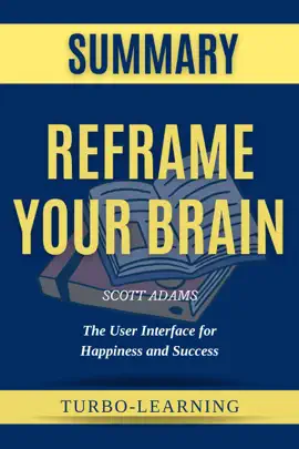 Reframe Your Brain by Scott Adams Summary
