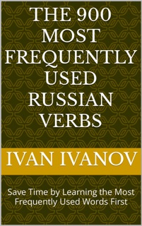 The 900 Most Frequently Used Russian Verbs by Ivan Ivanov