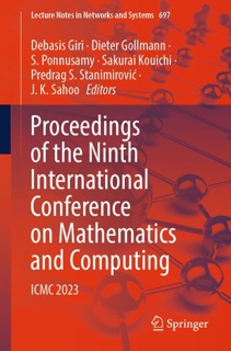 Proceedings of the Ninth International Conference on Mathematics and Computing by Debasis Giri, Dieter Gollmann, S. Ponnusamy, Sakurai Kouichi, Predrag S. Stanimirović & J. K. Sahoo
