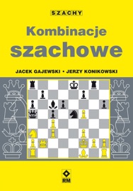 Kombinacje szachowe - Jerzy Konikowski & Jacek Gajewski
