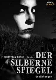 DER SILBERNE SPIEGEL - Christian Dörge, Robert Bloch, Ray Bradbury & Arthur C. Clarke