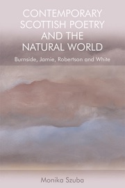 Contemporary Scottish Poetry and the Natural World : Burnside, Jamie, Robertson and White