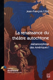 La renaissance du théâtre autochtone by Jean-François Côté
