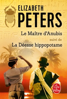 Le Maître d'Anubis suivi de La Déesse Hippopotame by Elizabeth Peters