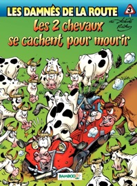Les damnés de la route - Tome 3 - Les 2 chevaux se cachent pour mourir - Achdé & Hervé Richez