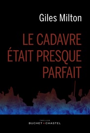 Le cadavre était presque parfait - Giles Milton