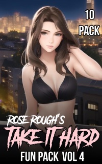 Rose Rough's Take It Hard Fun Pack Vol 4 by Rose Rough