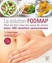 La Solution FODMAP - Pour en finir avec les maux de ventre - Cinzia Cuneo, Johanne Blais & Martine Cotinat