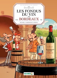 Les Fondus du vin de Bordeaux - Peral, Hervé Richez & Christophe Cazenove