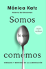 Somos lo que comemos - Mónica Katz