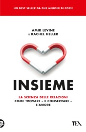 Dimmi come ami e ti dirò chi sei - Amir Levine & Rachel S.F. Heller