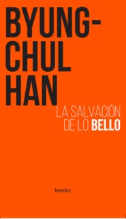 La salvación de lo bello by Byung-Chul Han