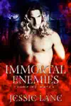 Immortal Enemies by Jessie Lane Book Summary, Reviews and Downlod