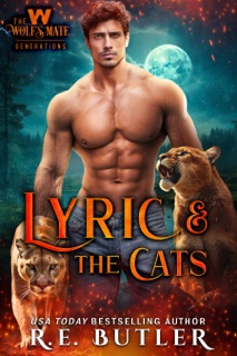 Lyric & The Cats (The Wolf's Mate Generations Book One) by R.E. Butler