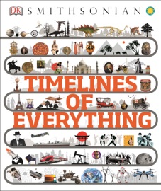 Timelines of Everything - DK & Smithsonian Institution